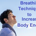 Breathing Techniques to Increase Body Energy