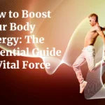 How to Boost Your Body Energy The Essential Guide to Vital Force