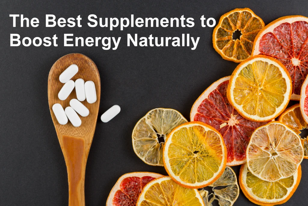 The Best Supplements to Boost Energy Naturally